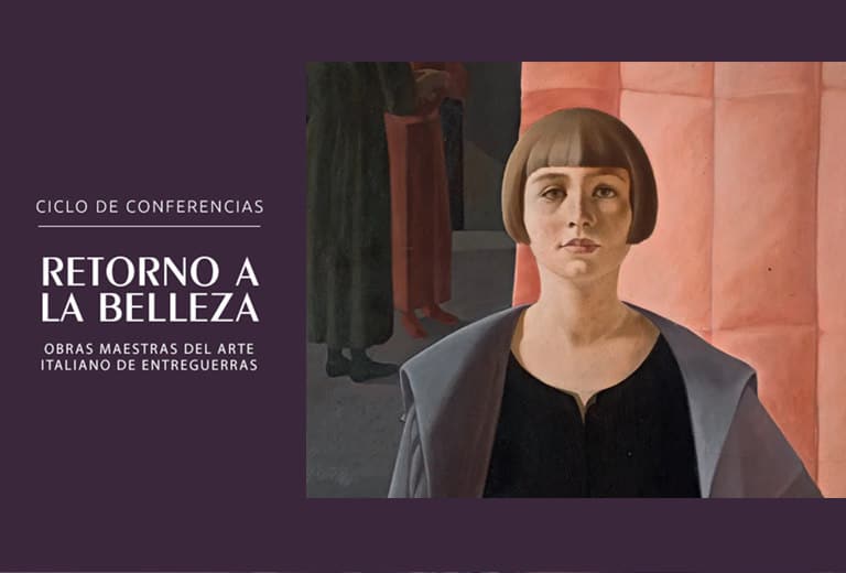 Ciclo de Conferencias ‘Retorno a la Belleza. Obras maestras del arte italiano de entreguerras’
